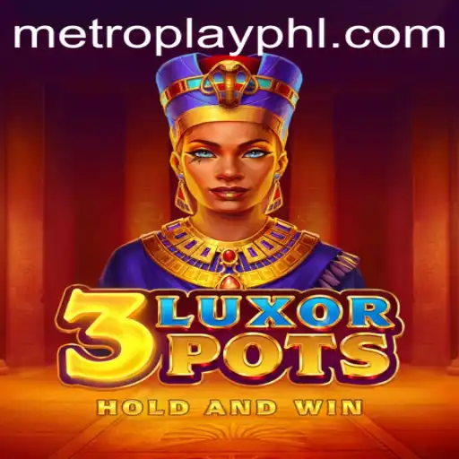 Exploring the Mystical World of 3LuxorPots: A Metroplay Adventure