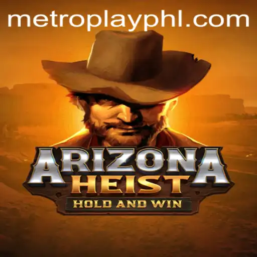 ArizonaHeist: The Ultimate Metroplay Adventure